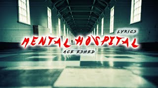 Ace  Mental Hospital  Lyrics  ace music [upl. by Gothurd]