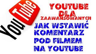 Jak wstawić komentarz pod filmem na YouTube PORADNIK [upl. by Aicaca]