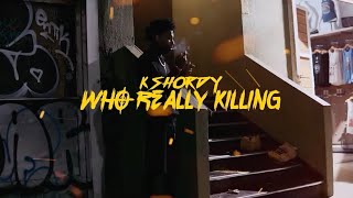 KSHORDY “Who Really Killing” Official Video [upl. by Sabanrab]