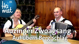 Auzinger Zwoagsang Auf übern Berglschlag  Musik in den Bergen  BR Heimat [upl. by Lassiter]