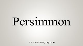 How To Say Persimmon [upl. by Nanon]