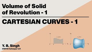 Volume of Solid of Revolution 1  CARTESIAN CURVES 13  YB Singh KNIPSS Sultanpur [upl. by Eillen]