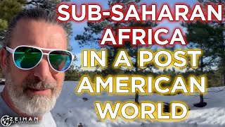 SubSaharan Africa After America  Peter Zeihan [upl. by Kenlee]