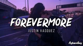 Forevermore by Justin Vasquez Lyrics [upl. by Willock]