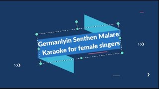 Germaniyin senthen malare karaoke for female Singers [upl. by Nailuj]