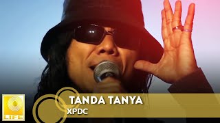 XPDC  Tanda Tanya Official Music Video [upl. by Cordula]