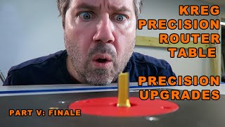 Kreg Precision Router Table Buildout and Upgrade Part V The Final Upgrades [upl. by Aikrahs]