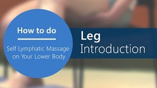 Lymphatic Self Massage  Leg Introduction Part 11 of 20 [upl. by Ahsimet]