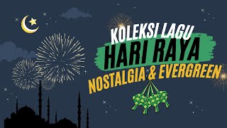 Koleksi Lagu Hari Raya Aidilfitri Nostalgia amp Evergreen [upl. by Eido]