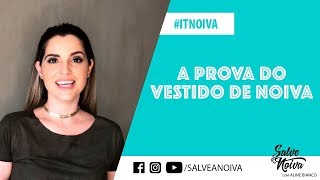 Tudo que a noiva deve saber para provar seu vestido  Salve a Noiva [upl. by Emilia]