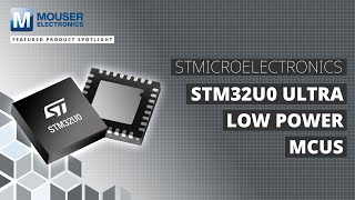 STMicroelectronics STM32U0 Ultra Low Power MCUs Featured Product Spotlight  Mouser Electronics [upl. by Bee]