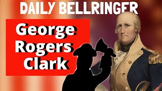 George Rogers Clark  Daily Bellringer [upl. by Ivens]