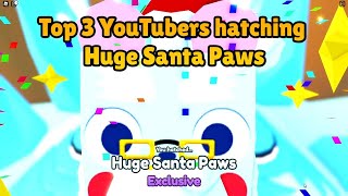 Top 3 YouTubers hatching Huge Santa Paws 🎅  Pet Simulator X Roblox [upl. by Yuji]