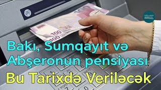 DİQQƏT Bakı Sumqayıt və Abşeron üzrə pensiya bu tarixdə veriləcək  RƏSMİ [upl. by Meeki]