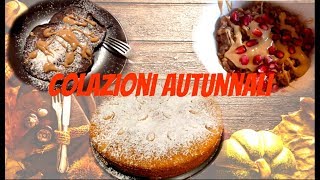 COLAZIONI AUTUNNALI 🍂🥞 3 RICETTE FACILI E VELOCI [upl. by Blankenship]