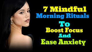 7 Mindful Morning Rituals to Boost Focus and Ease Anxiety [upl. by Marsiella]