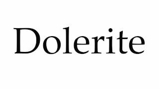 How to Pronounce Dolerite [upl. by Nwahsed501]