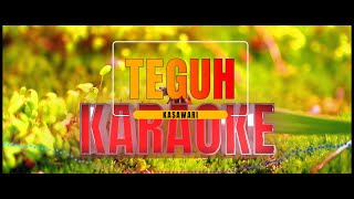 Teguh  Kasawari KARAOKE 4K [upl. by Cleopatra]