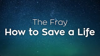 The Fray  How to Save a Life  Lyrics [upl. by Marcy586]