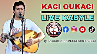 KACI OUKACI  Live Kabyle âµ£ [upl. by Bazil]