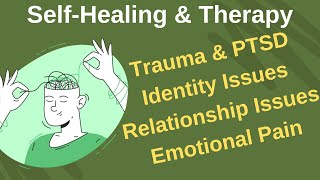 SelfHealing amp Therapy  Trauma PTSD Anxiety Depression Identity Issues amp Relationship issues [upl. by Nodnnarb]