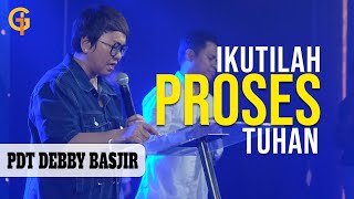 Ikutilah Proses Tuhan  Ps Debby Basjir Live from Gsjs Pluit Jakarta [upl. by Tonry]