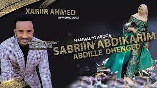 XARIIR AHMED SABRIIN HAMBALYO AROOS 2022 [upl. by Asyram]