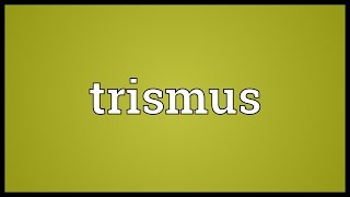 Trismus Meaning [upl. by Masson]