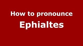 How to pronounce Ephialtes GreekGreece  PronounceNamescom [upl. by Eleen]