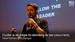 Etudier la stratégie de netlinking de ses concurrents  Kévin Richard [upl. by Yentrok]