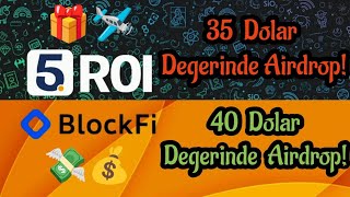 TOPLAM 75 DOLARLIK 2 YENİ AIRDROP  5ROI amp BlockFi Airdrop Etkinlikleri  3540  75 Dolar Kazan [upl. by Nikoletta]