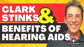 Full Show Clark Stinks and Benefits of Hearing Aids [upl. by Noyar]