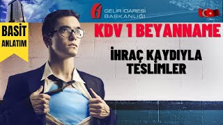 İhraç Kaydıyla Teslimlere Ait Bildirim  İhraç Kaydıyla Teslimler  KDV1 [upl. by Revart]