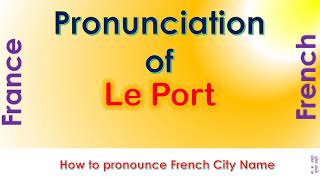 Le Port  How to pronounce Le Port Réunion Réunion in French accent [upl. by Sarina987]