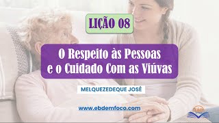 Lição 8 O Respeito às Pessoas e o Cuidado com as Viúvas [upl. by Weitman]