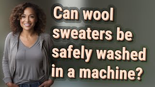 Can wool sweaters be safely washed in a machine [upl. by Remled]