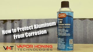 How To Protect Aluminum From Corrosion  Vapor Honing Technologies [upl. by Marquet]