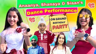 Anaanya Shanaya amp Siaan’s Dance Performance On Grand Birthday Party  Ramneek Singh 1313 [upl. by Azaleah505]