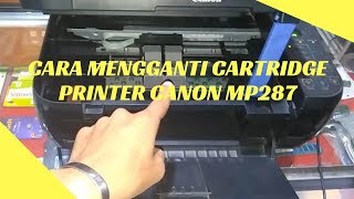 Cara Mengganti Cartridge Printer Canon MP287 [upl. by Trevorr]