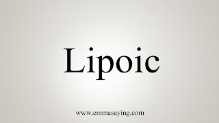 How To Say Lipoic [upl. by Eelarbed258]