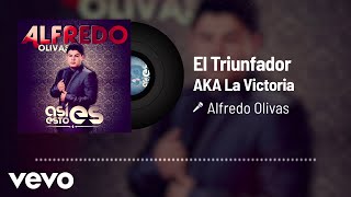 Alfredo Olivas  El Triunfador AKA La Victoria Audio [upl. by Leehar424]