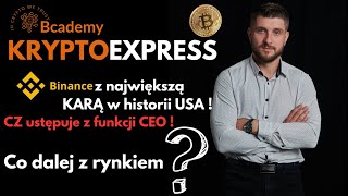 Binance z największą KARĄ w historii USA  CZ ustępuje z funkcji CEO Co dalej z rynkiem [upl. by Halpern474]