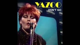 Yazoo  Dont Go   The Runaway Remix [upl. by Gizela967]