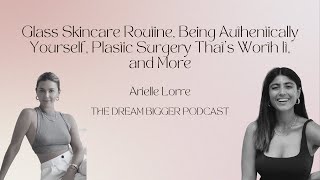 Arielle Lorre Glass Skincare Routine Being Authentically You Plastic Surgery  TDB Podcast 217 [upl. by Damalas]