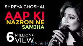 AAP KI NAZRON NE SAMJHA  आपकी नज़रों ने समझा  SHREYA GHOSHAL  🙏🏻PLEASE 🙏🏻 SUBSCRIBE OUR CHANNEL [upl. by Sewellyn]