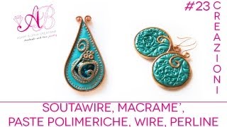 Creazioni Giugno 2013  Soutawire Polymer clay Wire Perline Macramè [upl. by Donia]