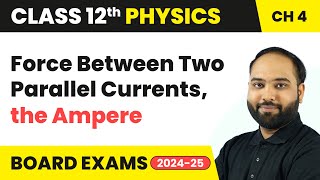 Force Between Two Parallel Currents the Ampere  Class 12 Physics Chapter 4  CBSE 202425 [upl. by Daegal]