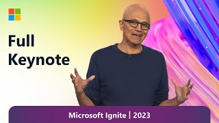 Full Keynote Satya Nadella at Microsoft Ignite 2023 [upl. by Donegan]