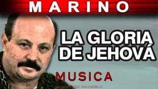 Marino  La Gloria De Jehova musica [upl. by Yee]