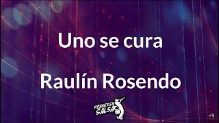 Uno se cura letra 👍🏻  Raulin rosendo  Frases en salsa [upl. by Cissiee]